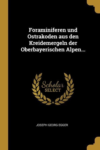 Foraminiferen und Ostrakoden aus den Kreidemergeln der Oberbayerischen Alpen...