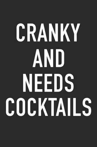 Cranky and Needs Cocktails