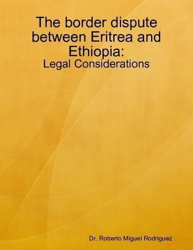The Border Dispute Between Eritrea and Ethiopia - Legal Considerations