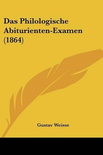 Das Philologische Abiturienten-Examen (1864): (German)