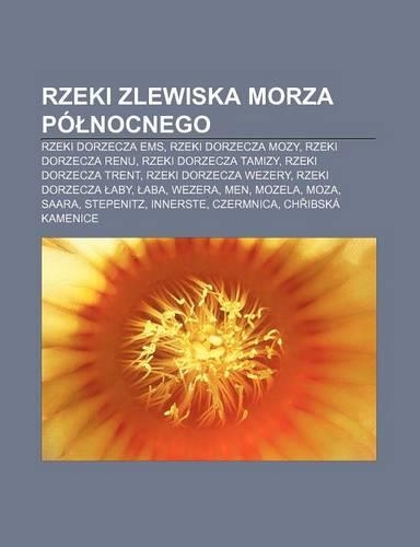 Rzeki Zlewiska Morza Po Nocnego: Rzeki Dorzecza EMS, Rzeki Dorzecza Mozy, Rzeki Dorzecza Renu, Rzeki Dorzecza Tamizy, Rzeki Dorzecza Trent(Polish)