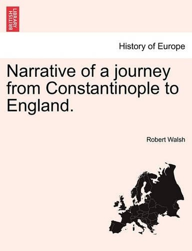 Narrative of a Journey from Constantinople to England.: (German)