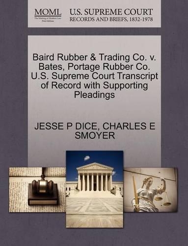 Baird Rubber & Trading Co. V. Bates, Portage Rubber Co. U.S. Supreme Court Transcript of Record with Supporting Pleadings: (English)