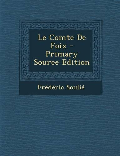 Le Comte de Foix - Primary Source Edition