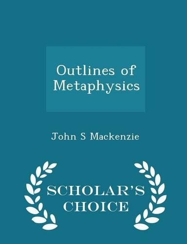 Outlines of Metaphysics - Scholar's Choice Edition