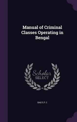 Manual of Criminal Classes Operating in Bengal