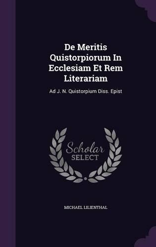 de Meritis Quistorpiorum in Ecclesiam Et Rem Literariam: Ad J. N. Quistorpium Diss. Epist