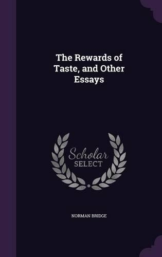 Rewards of Taste, and Other Essays: (English)