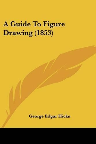 Guide To Figure Drawing (1853): (English)