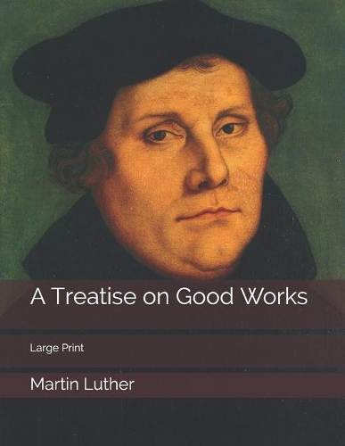A Treatise on Good Works
