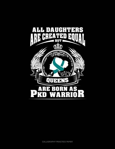 All Daughters Are Created Equal But QUEENS Are Born as PKD Warrior