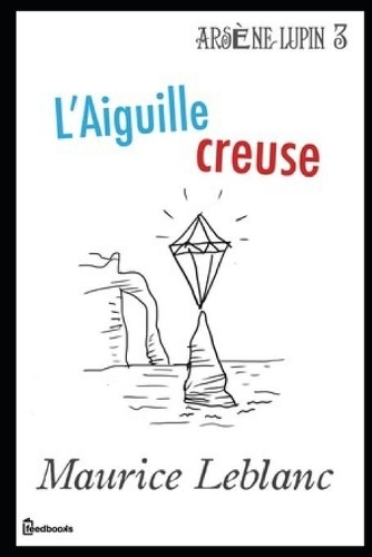 L'Aiguille creuse: Arsène Lupin, Gentleman-Cambrioleur #3