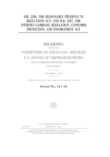 H.R. 2266, the Reasonable Prudence in Regulation Act; and H.R. 2267, the Internet Gambling Regulation, Consumer Protection, and Enforcement Act