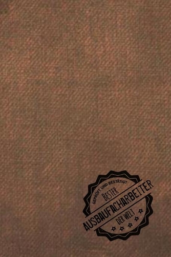 Geprüft und Bestätigt bester Ausbaufacharbeiter der Welt: inkl. Terminplaner 2020 ? - Das perfekte Geschenk für Männer, die im Ausbau arbeiten - Geschenkidee - Geschenke