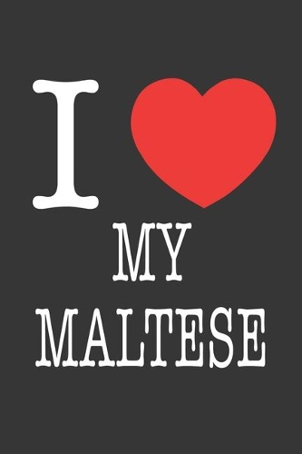 I Heart My Maltese Notebook: Lined Journal, 120 Pages, 6 x 9, Affordable Gift Journal Matte Finish