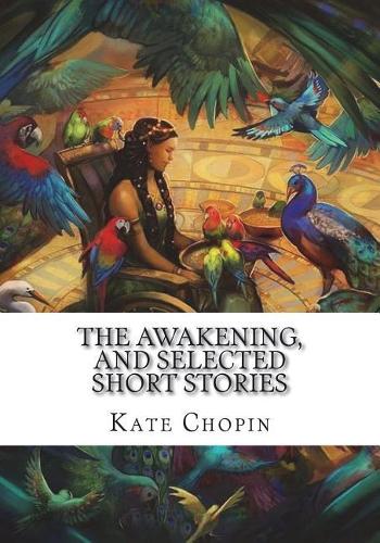 The Awakening, and Selected Short Stories