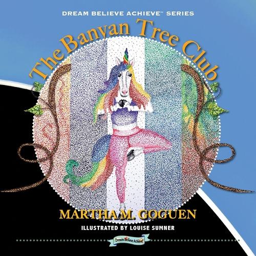 The Banyan Tree Club: And Now Yoga - Dream Believe Achieve(7 Dream Believe Achieve)