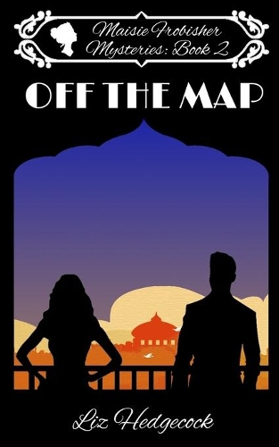 Off The Map: (2 Maisie Frobisher Mysteries)