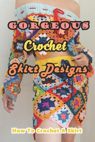 Gorgeous Crochet Skirt Designs