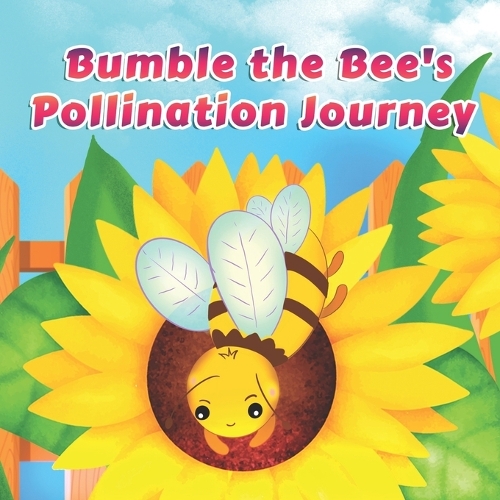 Bumble the Bee's Pollination Journey: (2 Adventures of Bumble the Bee)