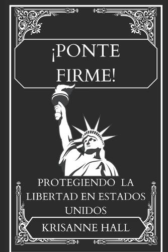 ¡Ponte Firme!: Protegiendo la libertad en Estados Unidos
