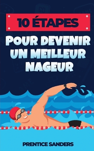 10 Étapes Pour Devenir Un Meilleur Nageur