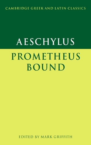 Aeschylus: Prometheus Bound: (Cambridge Greek and Latin Classics)
