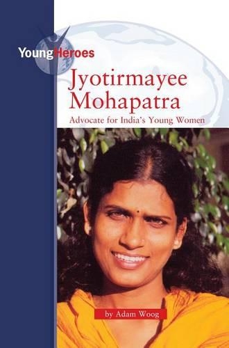 Jyotirmayee Mohapatra: Advocate for India's Young Women(Young Heroes)