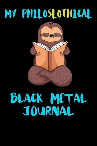 My Philoslothical Black Metal Journal