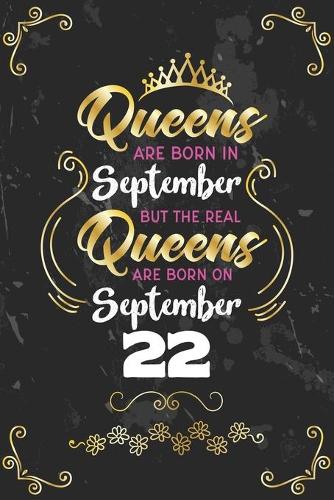 Queens Are Born In September But The Real Queens Are Born On September 22