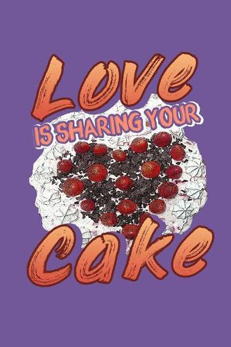 Love Is Sharing Your Cake