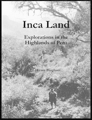 Inca Land: Explorations in the Highlands of Peru