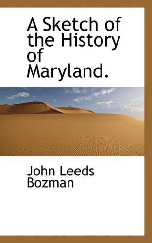 A Sketch of the History of Maryland.: (English)