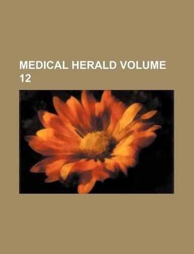 Medical Herald Volume 12