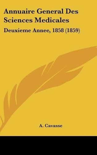 Annuaire General Des Sciences Medicales: Deuxieme Annee, 1858 (1859)(French)
