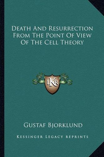 Death And Resurrection From The Point Of View Of The Cell Theory