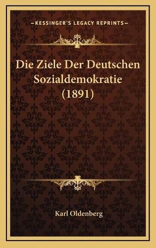 Die Ziele Der Deutschen Sozialdemokratie (1891)