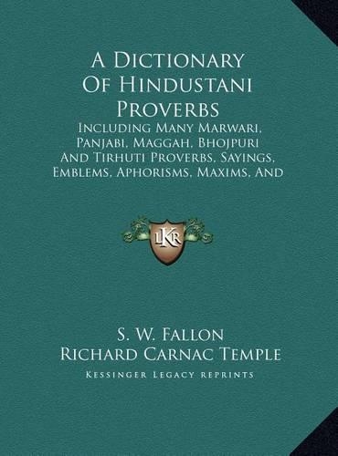 A Dictionary of Hindustani Proverbs a Dictionary of Hindustani Proverbs: Including Many Marwari, Panjabi, Maggah, Bhojpuri and Tirhutincluding Many