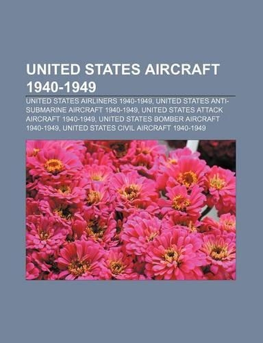 United States Aircraft 1940-1949: United States Airliners 1940-1949, United States Anti-Submarine Aircraft 1940-1949(English)