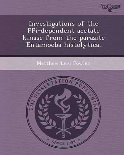 Investigations of the Ppi-Dependent Acetate Kinase from the Parasite Entamoeba Histolytica: (English)