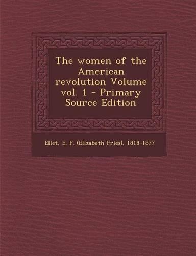 The Women of the American Revolution Volume Vol. 1: (English)