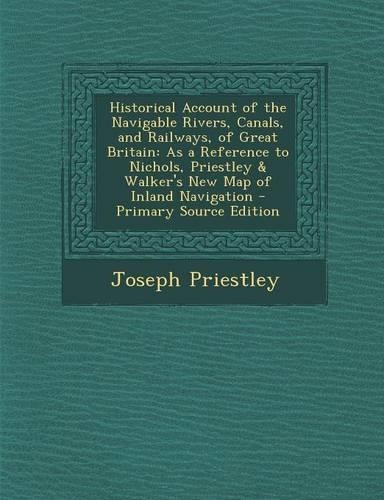 Historical Account of the Navigable Rivers, Canals, and Railways, of Great Britain