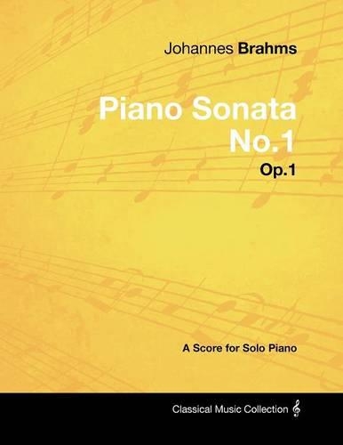 Johannes Brahms - Piano Sonata No.1 - Op.1 - A Score for Solo Piano: (English)