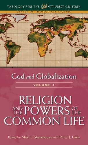 God and Globalization: Volume 1: Religion and the Powers of the Common Life(Theology for the 21st Century)