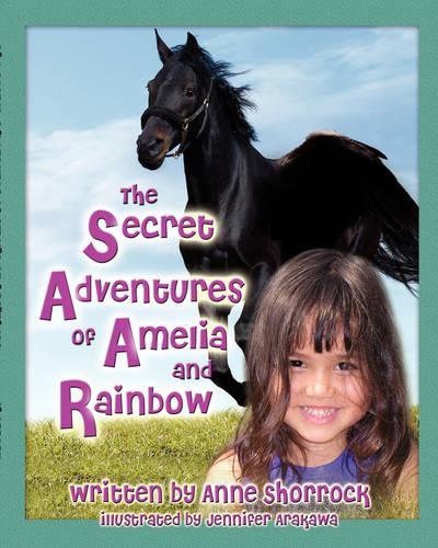 The Secret Adventures of Amelia and Rainbow
