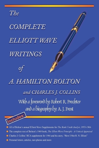 The Complete Elliott Wave Writings of A. Hamilton Bolton and Charles J. Collins