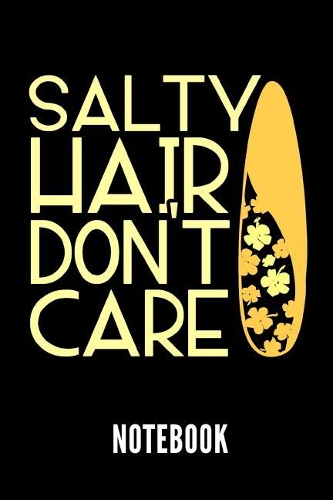 Salty Hair Don't Care Notebook