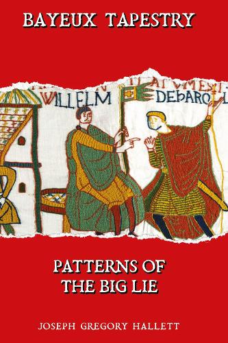 Bayeux Tapestry: Patterns of The Big Lie(11 British Frauds on England’s History)