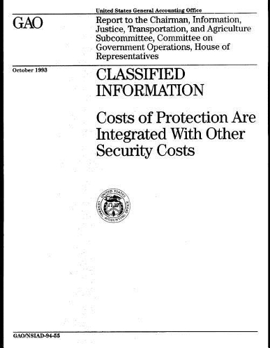 Classified Information: Costs of Protection Are Integrated with Other Security Costs