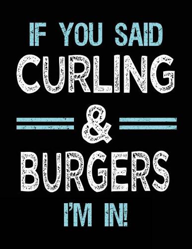 If You Said Curling & Burgers I'm in